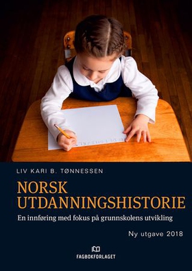 Norsk utdanningshistorie - en innføring med fokus på grunnskolens utvikling (ebok) av Liv Kari B. Tønnesen