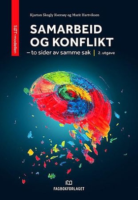 Samarbeid og konflikt - to sider av samme sak - SØT-modellen (ebok) av Kjartan Skogly Kversøy