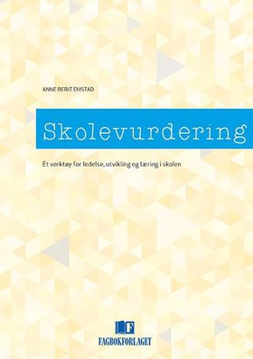 Skolevurdering - et verktøy for ledelse, utvikling og læring i skolen (ebok) av Anne Berit Emstad