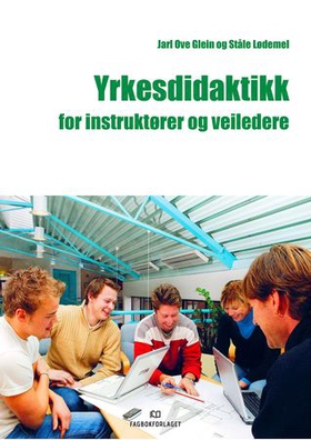Yrkesdidaktikk for instruktører og veiledere (ebok) av Jarl Ove Glein