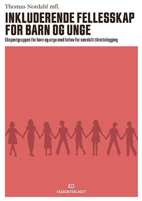 Inkluderende fellesskap for barn og unge - ekspertgruppen for barn og unge med behov for særskilt tilrettelegging (ebok) av Thomas Nordahl