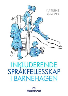 Inkluderende språkfellesskap i barnehagen (ebok) av Katrine Giæver