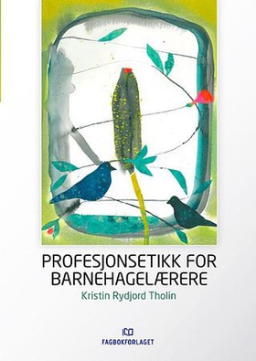 Profesjonsetikk for barnehagelærere (ebok) av Kristin Rydjord Tholin