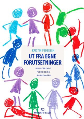 Ut fra egne forutsetninger - inkluderende pedagogikk i barnehagen (ebok) av Kristin Pedersen