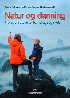 Natur og danning - profesjonsutøvelse, barnehage og skole (ebok) av -