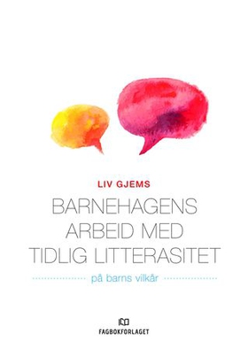 Barnehagens arbeid med tidlig litterasitet - på barns vilkår (ebok) av Liv Gjems