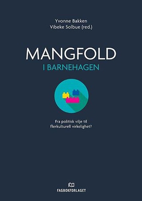 Mangfold i barnehagen - fra politisk vilje til flerkulturell virkelighet? (ebok) av -