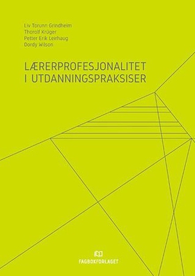 Lærerprofesjonalitet i utdanningspraksiser (ebok) av Liv Torunn Grindheim