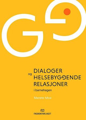 Dialoger og helsebyggende relasjoner i barnehagen (ebok) av Merete Moe
