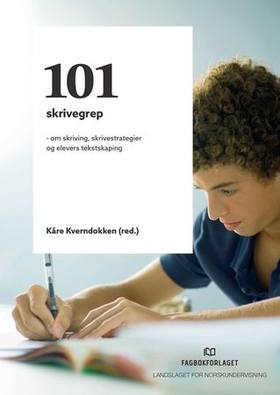 101 skrivegrep - om skriving, skrivestrategier og elevers tekstskaping (ebok) av -