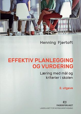 Effektiv planlegging og vurdering - læring med mål og kriterier i skolen (ebok) av Henning Fjørtoft