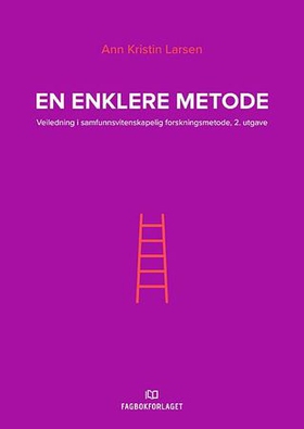 En enklere metode - veiledning i samfunnsvitenskapelig forskningsmetode (ebok) av Ann Kristin Larsen