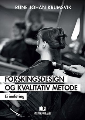 Forskingsdesign og kvalitativ metode - ei innføring (ebok) av Rune Johan Krumsvik