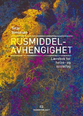 Rusmiddelavhengighet - lærebok for helse- og sosialfag (ebok) av Terje Simonsen