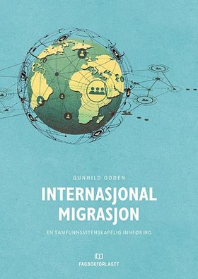 Internasjonal migrasjon - en samfunnsvitenskapelig innføring (ebok) av Gunhild Odden