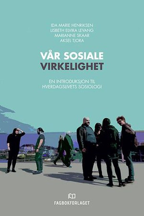 Vår sosiale virkelighet - en introduksjon til hverdagslivets sosiologi (ebok) av Ida Marie Henriksen