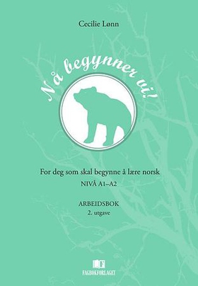 Nå begynner vi! - for deg som skal begynne å lære norsk - nivå A1-A2 - arbeidsbok (ebok) av Cecilie Lønn