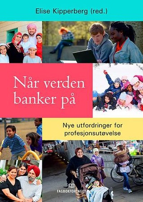 Når verden banker på - nye utfordringer for profesjonsutøvelse (ebok) av -