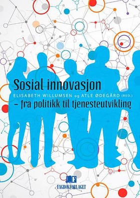 Sosial innovasjon - fra politikk til tjenesteutvikling (ebok) av -