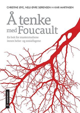 Å tenke med Foucault - en bok for masterstudiene i helse- og sosialfagene (ebok) av -