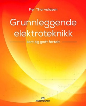 Grunnleggende elektroteknikk - kort og godt fortalt (ebok) av Per Thorvaldsen