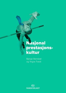 Nasjonal prestasjonskultur (ebok) av Bjørge Stensbøl