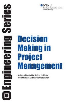 Decision making in project management (ebok) av Asbjørn Rolstadås