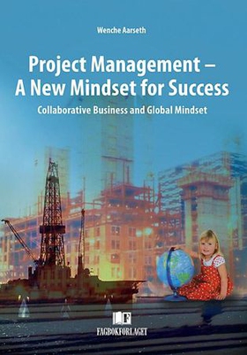 Project management - a new mindset for success - collaborative business and global mindset (ebok) av Wenche Aarseth