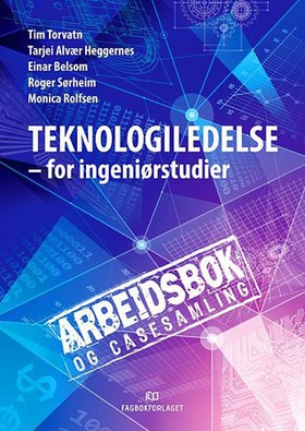 Arbeidsbok og casesamling til Teknologiledelse - for ingeniørstudier (ebok) av Tim Torvatn