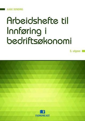 Arbeidshefte til Innføring i bedriftsøkonomi (ebok) av Aage Sending