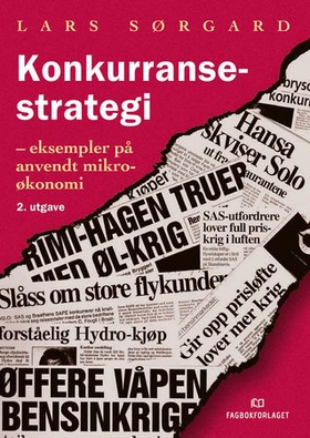 Konkurransestrategi - eksempler på anvendt mikroøkonomi (ebok) av Lars Sørgard