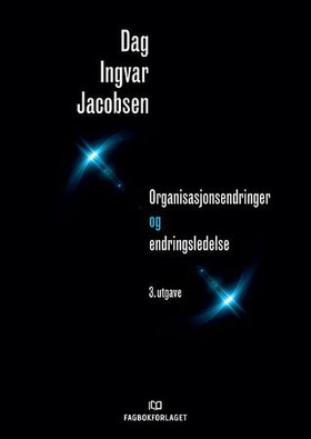 Organisasjonsendringer og endringsledelse (ebok) av Dag Ingvar Jacobsen