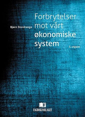 Forbrytelser mot vårt økonomiske system - utroskap og korrupsjon (ebok) av Bjørn Stordrange