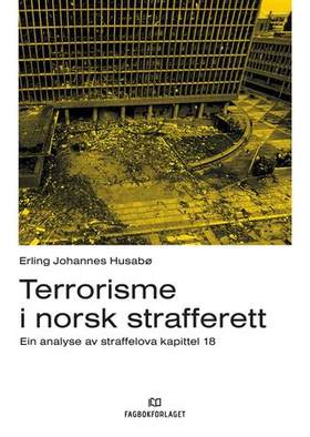 Terrorisme i norsk strafferett - ein analyse av straffelova kapittel 18 (ebok) av Erling Johannes Husabø