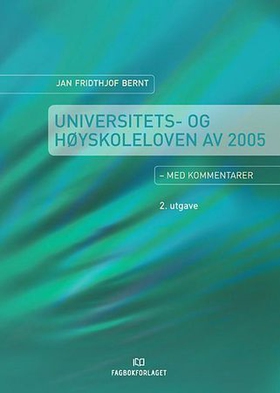 Universitets- og høyskoleloven - lov 1.april 2005 nr. 15 - med kommentarer (ebok) av Jan Fridthjof Bernt