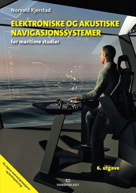 Elektroniske og akustiske navigasjonssystemer - for maritime studier (ebok) av Norvald Kjerstad