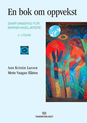 En bok om oppvekst - samfunnsfag for barnehagelærere (ebok) av Ann Kristin Larsen