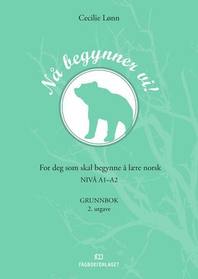Nå begynner vi! - Grunnbok - for deg som skal begynne å lære norsk - nivå A1-A2 (ebok) av Cecilie Lønn