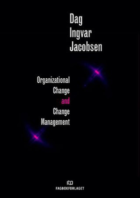 Organizational change and change management (ebok) av Dag Ingvar Jacobsen