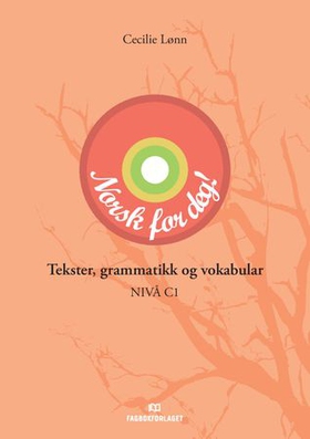 Norsk for deg - tekster, grammatikk og vokabular - nivå C1 (ebok) av Cecilie Lønn