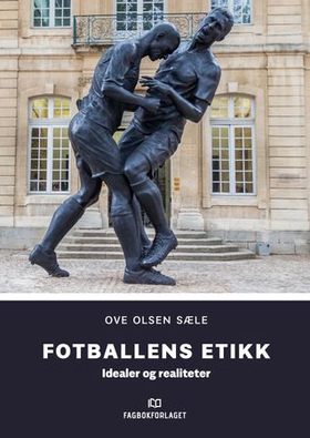 Fotballens etikk - idealer og realiteter (ebok) av Ove Olsen Sæle