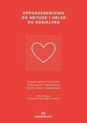 Oppgaveskriving og metode i helse- og sosialfag (ebok) av Diana Astrup Nielsen