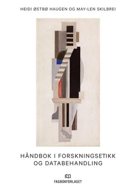 Håndbok i forskningsetikk og databehandling (ebok) av Heidi Østbø Haugen
