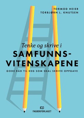 Tenke og skrive i samfunnsvitenskapene - gode råd til deg som skal skrive oppgave (ebok) av Tormod Heier