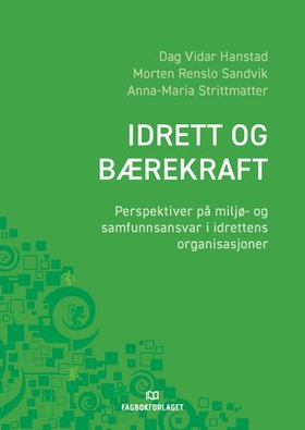 Idrett og bærekraft - perspektiver på miljø- og samfunnsansvar i idrettens organisasjoner (ebok) av Dag Vidar Hanstad