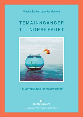 Temainnganger til norskfaget - ei verktøykasse for klasserommet (ebok) av Vibeke Sæther