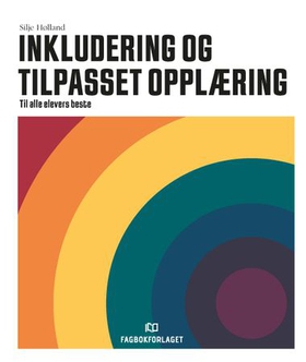 Inkludering og tilpasset opplæring - til alle elevers beste (ebok) av Silje Hølland
