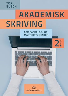 Akademisk skriving - for bachelor- og masterstudenter (ebok) av Tor Busch