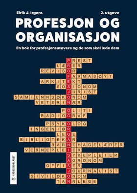 Profesjon og organisasjon - en bok for profesjonsutøvere og de som skal lede dem (ebok) av Eirik J. Irgens