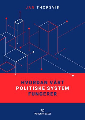 Hvordan vårt politiske system fungerer (ebok) av Jan Thorsvik